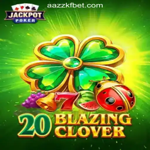Discover the Thrills of 20BlazingClover with AAZZKF.COM Oficial Slots Brasil #1